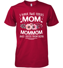 I Have Two Titles Mom And Mommom Men's Premium T-Shirt Men's Premium T-Shirt - HHHstores