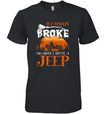 My Broom Broke So Now I Drive A Jeep Funny Witch Halloween Men's Premium T-Shirt Men's Premium T-Shirt / Black / XS Men's Premium T-Shirt - HHHstores