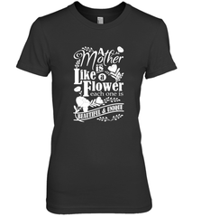 A mother is like a flower each one is beautiful and unique Women's Premium T-Shirt Women's Premium T-Shirt - HHHstores