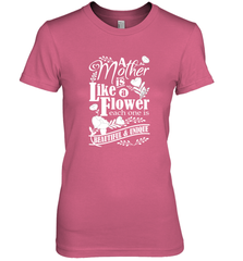 A mother is like a flower each one is beautiful and unique Women's Premium T-Shirt Women's Premium T-Shirt - HHHstores