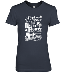 A mother is like a flower each one is beautiful and unique Women's Premium T-Shirt Women's Premium T-Shirt - HHHstores