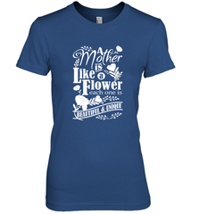 A mother is like a flower each one is beautiful and unique Women's Premium T-Shirt Women's Premium T-Shirt - HHHstores