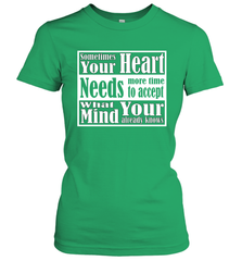 Your heart needs more time to accept what your mind knows Women's T-Shirt Women's T-Shirt - HHHstores