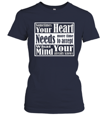 Your heart needs more time to accept what your mind knows Women's T-Shirt Women's T-Shirt - HHHstores