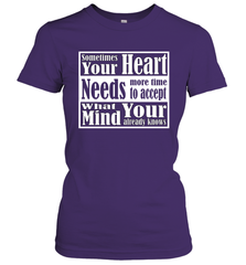 Your heart needs more time to accept what your mind knows Women's T-Shirt Women's T-Shirt - HHHstores