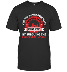 Whoever would overthrow the liberty of a nation must begin by subduing the freeness of speech 01 Men's T-Shirt