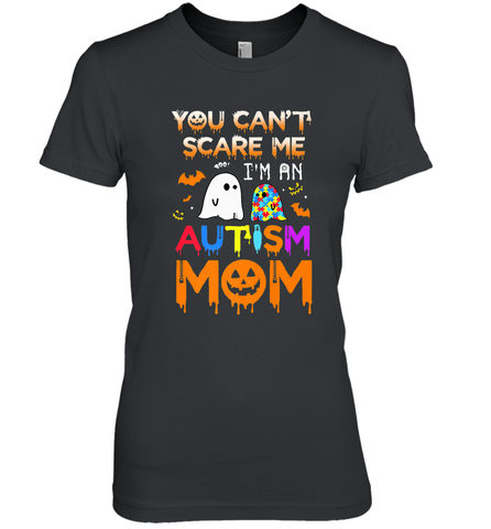 You Can't Scare Me I'm An Autism Mom Ghost Awareness Funny Women's Premium T-Shirt Women's Premium T-Shirt / Black / XS Women's Premium T-Shirt - HHHstores