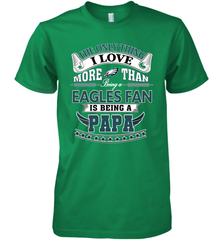 NFL The Only Thing I Love More Than Being A Philadelphia Eagles Fan Is Being A Papa Football Men's Premium T-Shirt Men's Premium T-Shirt - HHHstores