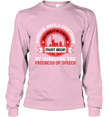 Whoever would overthrow the liberty of a nation must begin by subduing the freeness of speech 01 Long Sleeve T-Shirt Long Sleeve T-Shirt - HHHstores