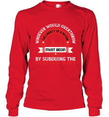 Whoever would overthrow the liberty of a nation must begin by subduing the freeness of speech 01 Long Sleeve T-Shirt Long Sleeve T-Shirt - HHHstores