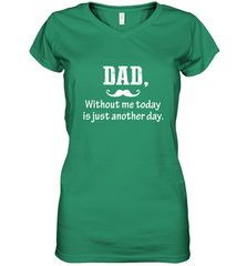 Dad without me to day is just another day Happy Fathers Day Women's V-Neck T-Shirt Women's V-Neck T-Shirt - HHHstores