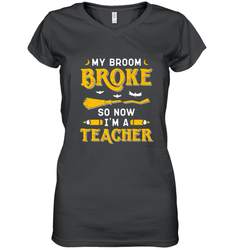 My Broom Broke So Now I'm A Teacher Shirt Funny Halloween Women's V-Neck T-Shirt