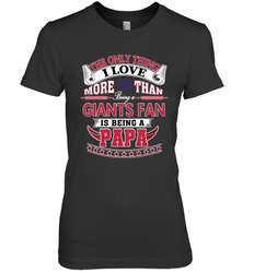 NFL The Only Thing I Love More Than Being A New York Giants Fan Is Being A Papa Football Women's Premium T-Shirt