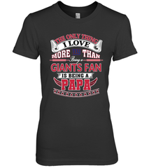 NFL The Only Thing I Love More Than Being A New York Giants Fan Is Being A Papa Football Women's Premium T-Shirt Women's Premium T-Shirt - HHHstores