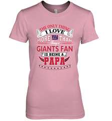NFL The Only Thing I Love More Than Being A New York Giants Fan Is Being A Papa Football Women's Premium T-Shirt Women's Premium T-Shirt - HHHstores