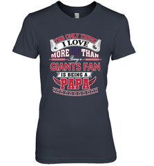 NFL The Only Thing I Love More Than Being A New York Giants Fan Is Being A Papa Football Women's Premium T-Shirt Women's Premium T-Shirt - HHHstores