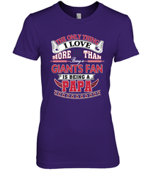 NFL The Only Thing I Love More Than Being A New York Giants Fan Is Being A Papa Football Women's Premium T-Shirt Women's Premium T-Shirt - HHHstores