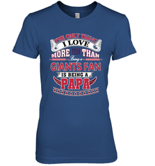 NFL The Only Thing I Love More Than Being A New York Giants Fan Is Being A Papa Football Women's Premium T-Shirt Women's Premium T-Shirt - HHHstores