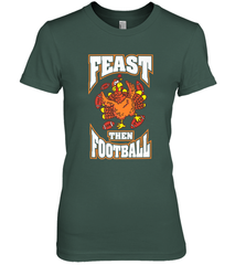 Funny Thanksgiving Turkey Feast Than Football Women's Premium T-Shirt Women's Premium T-Shirt - HHHstores