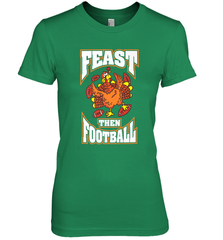 Funny Thanksgiving Turkey Feast Than Football Women's Premium T-Shirt Women's Premium T-Shirt - HHHstores