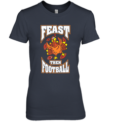Funny Thanksgiving Turkey Feast Than Football Women's Premium T-Shirt Women's Premium T-Shirt - HHHstores