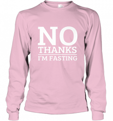 No Thanks I'm Fasting  Intermittent Fasting Diet Long Sleeve T-Shirt Long Sleeve T-Shirt - HHHstores