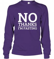 No Thanks I'm Fasting  Intermittent Fasting Diet Long Sleeve T-Shirt Long Sleeve T-Shirt - HHHstores