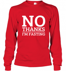 No Thanks I'm Fasting  Intermittent Fasting Diet Long Sleeve T-Shirt Long Sleeve T-Shirt - HHHstores