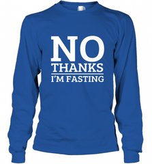 No Thanks I'm Fasting  Intermittent Fasting Diet Long Sleeve T-Shirt Long Sleeve T-Shirt - HHHstores