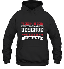 Those who deny freedom to others deserve it not for themselves 01 Hooded Sweatshirt Hooded Sweatshirt - HHHstores