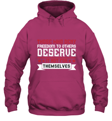 Those who deny freedom to others deserve it not for themselves 01 Hooded Sweatshirt Hooded Sweatshirt - HHHstores