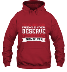 Those who deny freedom to others deserve it not for themselves 01 Hooded Sweatshirt Hooded Sweatshirt - HHHstores
