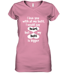 I Love You With All My Butt Would Say Heart Women's V-Neck T-Shirt Women's V-Neck T-Shirt - HHHstores