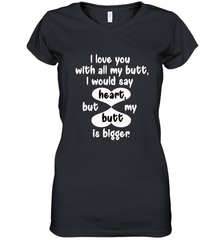 I Love You With All My Butt Would Say Heart Women's V-Neck T-Shirt Women's V-Neck T-Shirt - HHHstores
