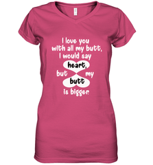 I Love You With All My Butt Would Say Heart Women's V-Neck T-Shirt Women's V-Neck T-Shirt - HHHstores