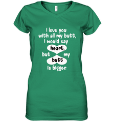 I Love You With All My Butt Would Say Heart Women's V-Neck T-Shirt Women's V-Neck T-Shirt - HHHstores