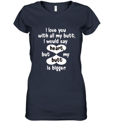 I Love You With All My Butt Would Say Heart Women's V-Neck T-Shirt Women's V-Neck T-Shirt - HHHstores