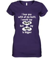 I Love You With All My Butt Would Say Heart Women's V-Neck T-Shirt Women's V-Neck T-Shirt - HHHstores