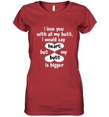 I Love You With All My Butt Would Say Heart Women's V-Neck T-Shirt Women's V-Neck T-Shirt - HHHstores