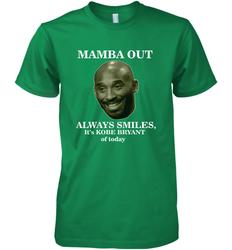 Mamba out always smiles, It's Kobe Bryant of today. Men's Premium T-Shirt