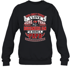 NFL The Only Thing I Love More Than Being A Tampa Bay Buccaneers Fan Is Being A Papa Football Crewneck Sweatshirt