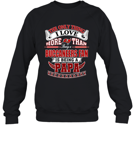NFL The Only Thing I Love More Than Being A Tampa Bay Buccaneers Fan Is Being A Papa Football Crewneck Sweatshirt Crewneck Sweatshirt / Black / S Crewneck Sweatshirt - HHHstores