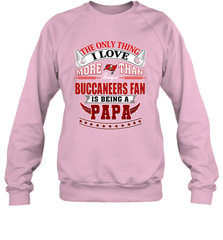 NFL The Only Thing I Love More Than Being A Tampa Bay Buccaneers Fan Is Being A Papa Football Crewneck Sweatshirt Crewneck Sweatshirt - HHHstores