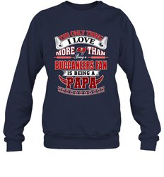 NFL The Only Thing I Love More Than Being A Tampa Bay Buccaneers Fan Is Being A Papa Football Crewneck Sweatshirt