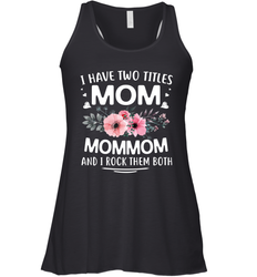 I Have Two Titles Mom And Mommom Women's Racerback Tank