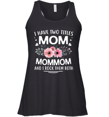 I Have Two Titles Mom And Mommom Women's Racerback Tank Women's Racerback Tank - HHHstores
