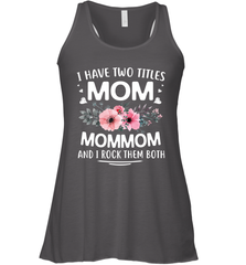I Have Two Titles Mom And Mommom Women's Racerback Tank Women's Racerback Tank - HHHstores