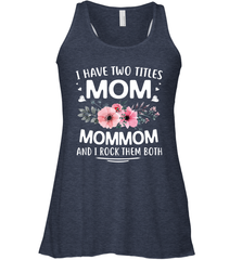 I Have Two Titles Mom And Mommom Women's Racerback Tank Women's Racerback Tank - HHHstores