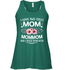 I Have Two Titles Mom And Mommom Women's Racerback Tank Women's Racerback Tank - HHHstores