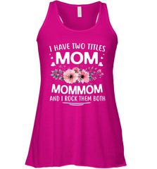 I Have Two Titles Mom And Mommom Women's Racerback Tank Women's Racerback Tank - HHHstores